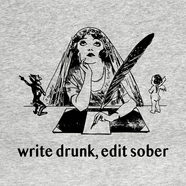 Write Drunk, Edit Sober by radicalreads